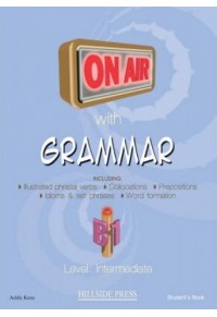 ON AIR WITH GRAMMAR B1 INTERMEDIATE (+ GLOSSARY) 960-424-256-3 9789604242566