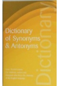 DICTIONARY OF SYNONYMS & ANTONYMS 978-1-85326-757-4 9781853267574