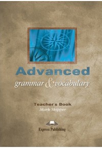 ADVANCED GRAMMAR & VOCABULARY TEACHER'S 1-84325-510-3 9781843255109