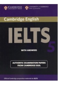 CAMBRIDGE IELTS 5 PRACTICE TESTS WITH ANSWERS 978-0-521-67701-1 9780521677011