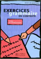 EXERCICES DE GRAMMAIR ΕΝ CONTEXTE INTERMEDIARE
