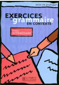 EXERCICES DE GRAMMAIR ΕΝ CONTEXTE INTERMEDIARE 2-01-155147-1 9782011551474