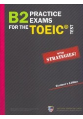 B2 PRACTICE EXAMS FOR THE TOEIC STUDENT'S WITH STRATEGIES