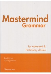 MASTERMIND GRAMMAR FOR ADVANCED AND PROFICIENCY CLASSES 978-9963-48-735-6 9789963487356