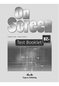ON SCREEN B2+ (PLUS) TEST BOOKLET (REVISED) 978-1-4715-3153-8 9781471531538