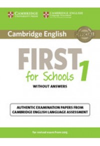 CAMBRIDGE ENGLISH FIRST FOR SCHOOLS 1 WO/A (EXAM 2015) 978-1-107-69267-1 9781107692671