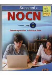 SUCCEED IN NOCN C2 STUDENT'S BOOK EXAM PREPARATION & PRACTICE TESTS (NEW FORMAT 2015) 978-960-413-974-3 9789604139743