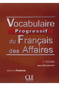VOCABULAIRE PROGRESSIF DU FRANCAIS DES AFFAIRES 2e ED. (avec 250 exercices) 978-209-038143-6 9782090381436