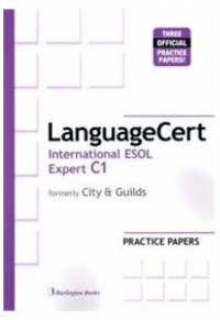 LANGUAGECERT INTERNATIONAL ESOL EXPERT C1 - PR.PAPERS FORMERLY CITY & GUILDS 978-9963-273-93-5 9789963273935