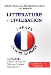 LITERATURE ET CIVILISATION SORBONNE C1 2019-2020 (TOPAZE & LA MARE AU DIABLE) 978-618-82717-1-5 9786188271715