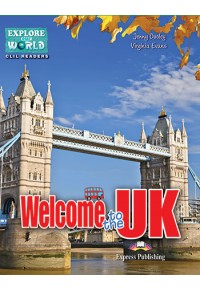 WELCOME TO THE UK- EXPLORE OUR WORLD CLIL READERS 4 978-1-4715-6320-1 9781471563201