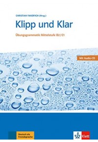 KLIPP UND KLAR - UBUNGSGRAMMATIK MITTELSTUFE B2/C1 MIT AUDIO -CD 978-3-12-675428-6 9783126754286