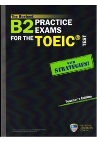 THE REVISED B2 PRACTICE EXAMS FOR THE TOEIC TEST TEACHER'S 978-960-492-091-4 9789604920914