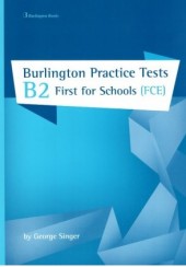 BURLINGTON PRACTICE TESTS B2 FIRST FIR SCHOOLS (FCE) TEACHER'S EDITION