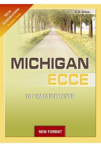 NEW FORMAT NEW GENERATION PRACTICE TESTS MICHIGAN ECCE - 10 PRACTICE TESTS 978-960-613-148-6 9789606131486