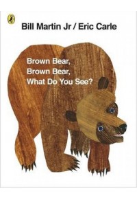 BROWN BEAR, BROWN BEAR, WHAT DO YOU SEE 978-0-141-50159-8 9780141501598