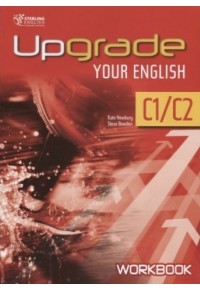 UPGRADE YOUR ENGLISH C1/C2 WORKBOOK 978-9962666-7 9789963264667