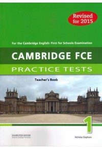 CAMBRIDGE FCE PRACTICE TESTS 1 - TEACHER'S BOOK - REVISED FOR 2015 978-9963-721-89-4 9789963721894