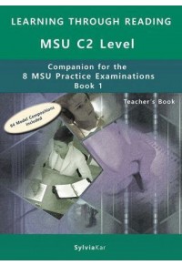MSU C2 LEVEL - COMPANION FOR THE 8 MSU PRACTICE EXAMINATIONS BOOK 1 - TEACHER'S BOOK 978-618-5189-08-2 9786185189082