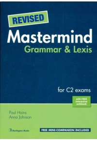 REVISED MASTERMIND GRAMMAR AND LEXIS FOR C2 EXAMS SB( +MINI COMPANION WITH EXERCISES) 978-9925-308-74-3 9789925308743