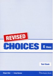 CHOICES FOR E CLASS TEST BOOK (REVISED)