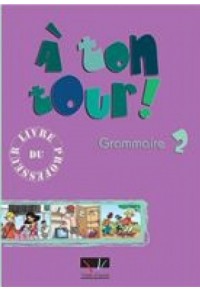 A' TON TOUR ! 2 GRAMMAIRE LIVRE DU PROFESSEUR 978-960-6670-18-3 9789606670183