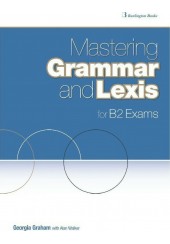 MASTERING GRAMMAR AND LEXIS FOR B2