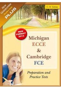 NEW MICHIGAN ECCE & CAMBRIDGE FCE PREPARATION AND PACTICE TESTS NEW FORMAT 2013 978-960-409-730-2 9789604097302