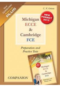 NEW MICHIGAN ECCE & CAMBRIDGE FCE PREPARATION AND PRACTICE TESTS - COMPANION 2013 978-960-409-731-9 9789604097319
