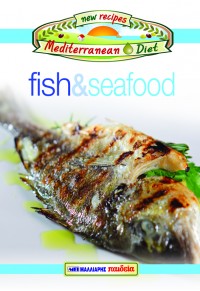 FISH & SEAFOOD - NEW RECIPES MEDITERRANEAN DIET No 12 978-960-457-446-9 9789604574469