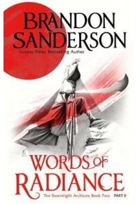 WORDS OF RADIANCE PART TWO : THE STORMLIGHT ARCHIVE BOOK TWO PB 978-0-575-09332-4 9780575093324