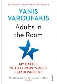 ADULTS IN THE ROOM - MY BATTLE WITH EUROPE'S DEEP ESTABLISHMENT 978-1-784-70576-3 9781784705763