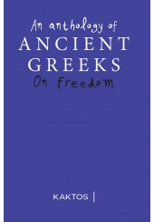 ANCIENT GREEKS - AN ANTHOLOGY ON FREEDOM