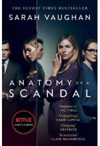 ANATOMY OF A SCANDAL (TIE-IN PB) 978-1-3985-1624-3 9781398516243