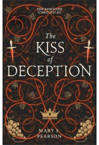 THE KISS OF DECEPTION - THE REMNANT CHRONICLES NO.1 978-1-399-70113-6 9781399701136