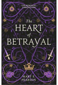 THE HEART OF BETRAYAL - THE REMNANT CHRONICLES NO.2 978-1-399-70115-0 9781399701150