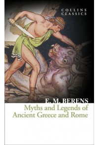 MYTHS AND LEGENDS OF ANCIENT GREECE AND ROME 978-0-00-818055-3 9780008180553