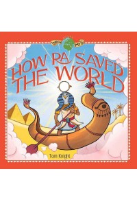 HOW RA SAVED THE WORLD - WORLD MYTHS (EGYPT) 978-1-913060-29-9 9781913060299