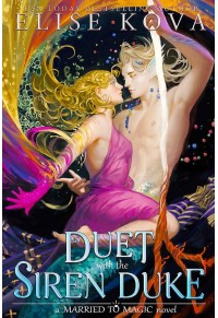 A DUET WITH THE SIREN DUKE - MARRIED TO MAGIC No.4 978-1-3987-1363-5 9781398713635