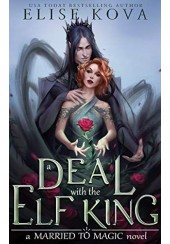 A DEAL WITH THE ELF KING - MARRIED TO MAGIC No.1