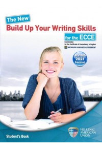 THE NEW BUILD UP YOUR WRITING SKILLS FOR THE ECCE REVISED 2021 FORMAT 978-960-492-149-2 9789604921492