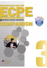 PRACTICE TESTS FOR THE ECPE 3 - COMPANION 2021 REVISED 978-960-492-151-5 9789604921515