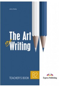 THE ART OF WRITING B2 TEACHER'S BOOK 978-1-3992-0691-4 9781399206914