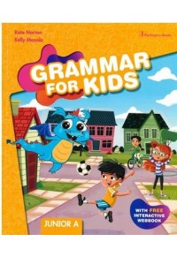 GRAMMAR FOR KIDS JUNIOR A (WITH FREE INTERACTIVE WEBBOOK) 978-9925-608-22-5 9789925608225
