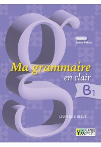 MA GRAMMAIRE EN CLAIR B1 - LIVRE DE L' ELEVE  9786185681425