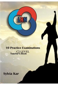 10 PRACTICE EXAMINATIONS LRN C2 LEVEL TEACHER'S BOOK 978-618-5189-13-6 