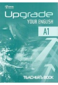 UPGRADE YOUR ENGLISH A1.2 TCHR'S 978-9963-264-62-9 9789963264629