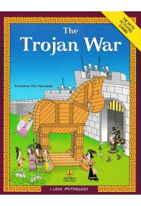 THE TROJAN WAR -  Ι LOVE MYTHOLOGY 978-960-547-008-1 9789605470081