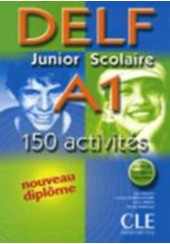 DELF JUNIOR A1 SCOLAIRE 150 ACTIVITES