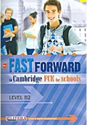 FAST FORWARD TO CAMBRIDGE FCE FOR SCHOOLS B2